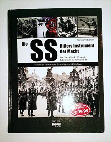 Produktbild: Die SS: Hitlers Instrument der Macht: Die Geschichte der SS von der Schutzstaffel bis zur Waffen-SS