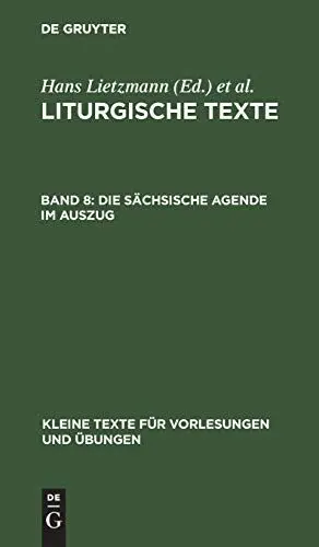 Produktbild: Die Sächsische Agende im Auszug: Aus: Liturgische Texte (Kleine Texte für Vorlesungen und Übungen, 75, Band 8)