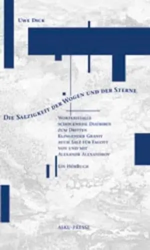 Produktbild: Die Salzigkeit der Wogen und der Sterne: Wortkristalle, schockweise Diatriben, zum Dritten: Klingender Granit. Auch Salz für Fagott von und mit Alexandr Alexandrov. Ein HörBuch