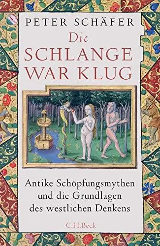 Produktbild: Die Schlange war klug: Antike Schöpfungsmythen und die Grundlagen des westlichen Denkens (Edition der Carl Friedrich von Siemens Stiftung)