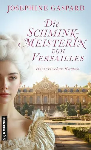 Produktbild: Die Schminkmeisterin von Versailles: Historischer Roman (Schminkmeisterin Manon la Belle)