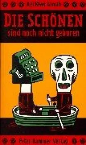 Produktbild: Die Schönen sind noch nicht geboren: Roman. Aus d. Engl. v. Hugo Loetscher u. Franz Z. Küttel. Nachw. v. Peter Ripken