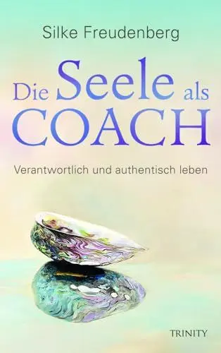 Produktbild: Die Seele als Coach: Verantwortlich und authentisch leben (Malen für die Seele)