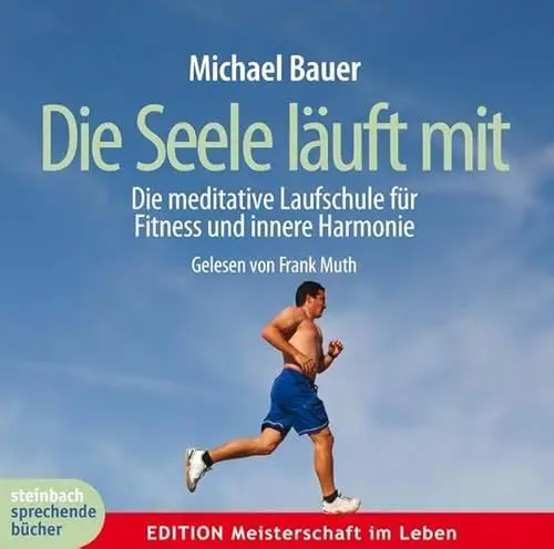 Produktbild: Die Seele läuft mit: Die meditative Laufschule für Fitness und innere Harmonie