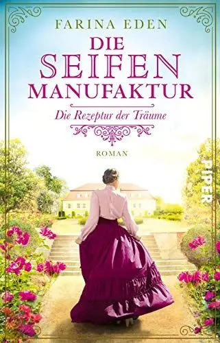 Produktbild: Die Seifenmanufaktur – Die Rezeptur der Träume (Die Seifenfabrikantin 1): Roman | Eine mitreißende Familiensaga-Trilogie aus Deutschland um 1900