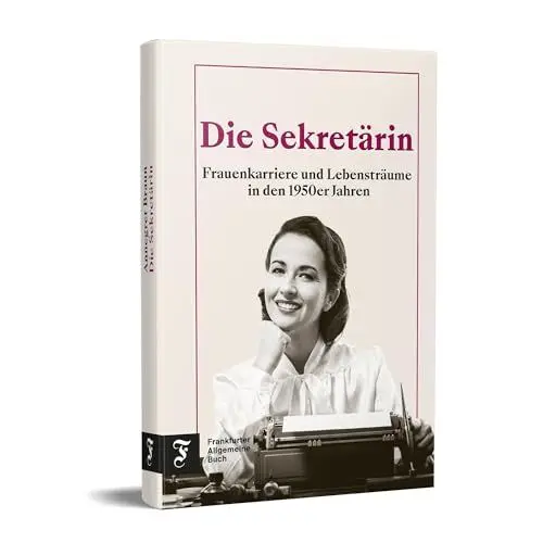 Produktbild: Die Sekretärin: Frauenkarriere und Lebensträume in den 1950er Jahren | Das Porträt eines Jahrzehnts zwischen Tradition und Emanzipation