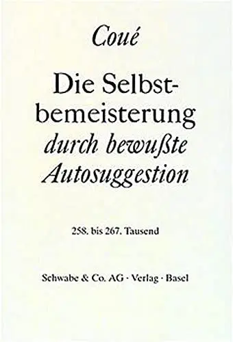 Produktbild: Die Selbstbemeisterung durch bewußte Autosuggestion