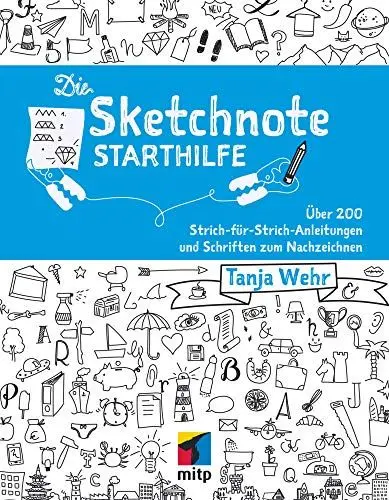 Produktbild: Die Sketchnote Starthilfe: Über 200 Strich-für-Strich-Anleitungen und Schriften zum Nachzeichnen (mitp Kreativ)