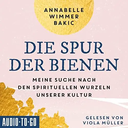 Produktbild: Die Spur der Bienen: Meine Suche nach den spirituellen Wurzeln unserer Kultur