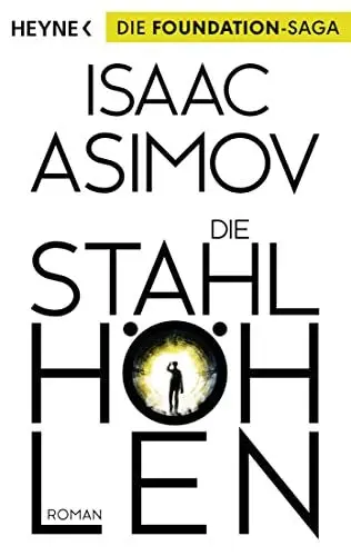 Produktbild: Die Stahlhöhlen: Roman (Roboter und Foundation – der Zyklus, Band 4)