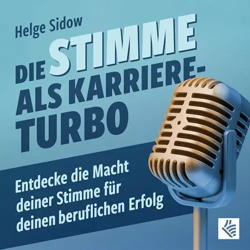 Produktbild: Die Stimme als Karriere-Turbo: Entdecke die Macht deiner Stimme für deinen beruflichen Erfolg