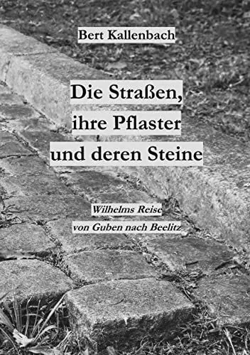 Produktbild: Die Straßen, ihre Pflaster und deren Steine: Wilhelms Reise von Guben nach Beelitz