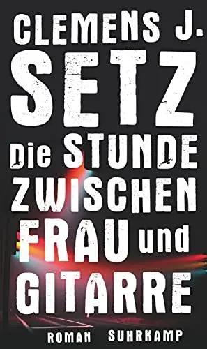 Produktbild: Die Stunde zwischen Frau und Gitarre: Roman (suhrkamp taschenbuch)