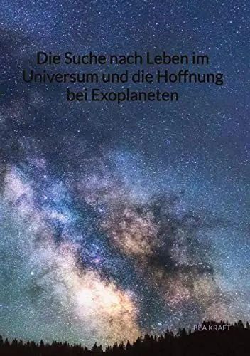 Produktbild: Die Suche nach Leben im Universum und die Hoffnung bei Exoplaneten: DE