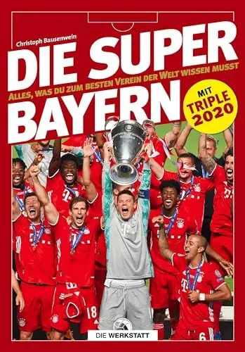 Produktbild: Die Super-Bayern: Alles, was du zum besten Verein der Welt wissen musst