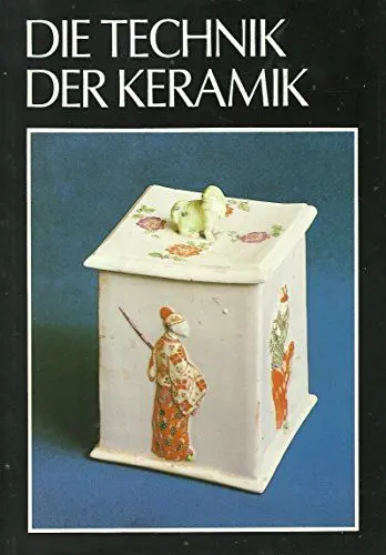 Produktbild: Die Technik der Keramik: Handbuch der Arbeitsvorgänge der Keramik