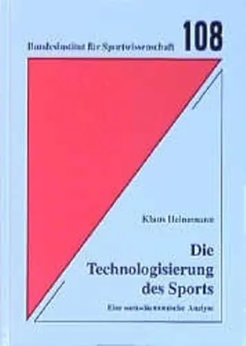 Produktbild: Die Technologisierung des Sports: Eine sozio-ökonomische Analyse (Schriftenreihe des Bundesinstituts für Sportwissenschaft)