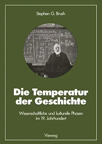 Produktbild: Die Temperatur der Geschichte: Wissenschaftliche und kulturelle Phasen im 19. Jahrhundert (Facetten der Physik, 24, Band 24)