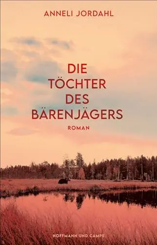 Produktbild: Die Töchter des Bärenjägers: Roman | »Außerordentlich spannend.« Frankfurter Allgemeine Zeitung