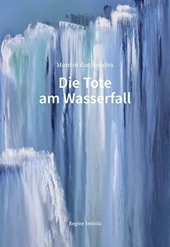 Produktbild: Die Tote am Wasserfall: Mord in der Surselva