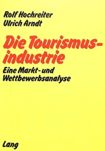 Produktbild: Die Tourismusindustrie: Eine Markt- und Wettbewerbsanalyse