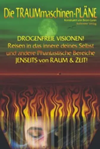 Produktbild: Die Traummaschinen-Pläne, Drogenfreie Visionen! Reisen in das innere deines Selbst: Die volle Gebrauchsanweisung und die vollständigen Baupläne der Traummaschine