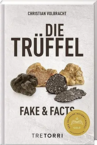Produktbild: Die Trüffel: Fake & Facts - Ausgezeichnet mit dem Deutschen Kochbuchpreis Gold 2020