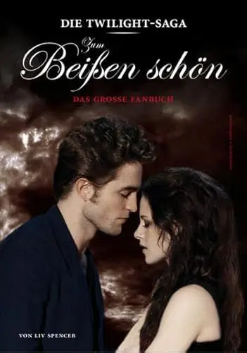 Produktbild: Die »Twilight«-Saga: Zum Beißen schön: Das große Fanbuch