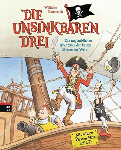 Produktbild: Die Unsinkbaren Drei - Die unglaublichen Abenteuer der besten Piraten der Welt: Mit Lieder-CD (Die Unsinkbaren Drei-Reihe, Band 1)