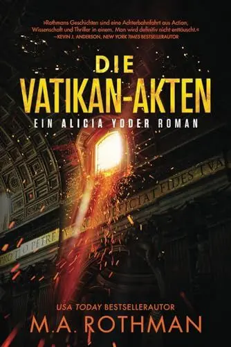 Produktbild: Die Vatikan-Akten: ein Technothriller (Ein Alicia Yoder Roman, Band 4)