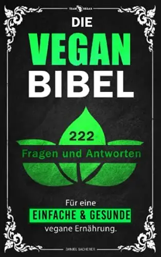 Produktbild: Die Vegan Bibel: 222 Fragen & Antworten für eine einfache und gesunde vegane Ernährung