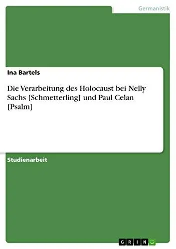 Produktbild: Die Verarbeitung des Holocaust bei Nelly Sachs (Schmetterling) und Paul Celan (Psalm)