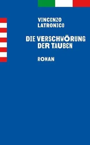 Produktbild: Die Verschwörung der Tauben: Roman. Ausgezeichnet mit dem Premio Bergamo 2012 und dem Premio Napoli 2012