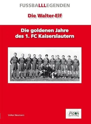 Produktbild: Die Walter-Elf: Die goldenen Jahre des 1. FC Kaiserslautern (FUSSBALLLEGENDEN)