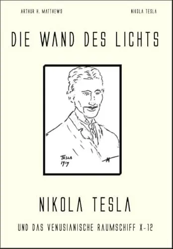 Produktbild: Die Wand des Lichts: Nikola Tesla und das venuzianische Raumschiff X-12