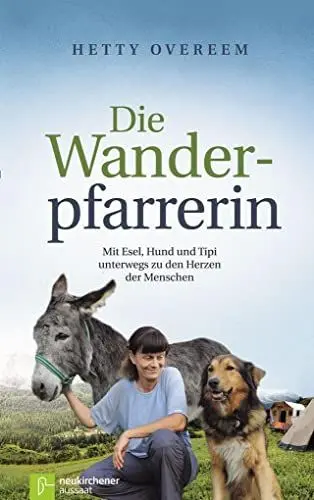 Produktbild: Die Wanderpfarrerin: Mit Esel, Hund und Tipi unterwegs zu den Herzen der Menschen