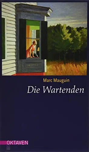 Produktbild: Die Wartenden: Zwölf Kurzgeschichten zu Bildern von Edward Hopper (Oktaven: Die literarische Reihe für Kunst im Leben und Lebenskunst)
