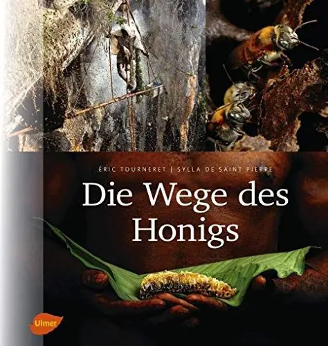 Produktbild: Die Wege des Honigs: Mit Vorworten von Jürgen Tautz und Jean Claude Ameisen