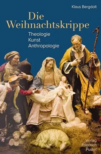 Produktbild: Die Weihnachtskrippe: Theologie - Kunst - Anthropologie