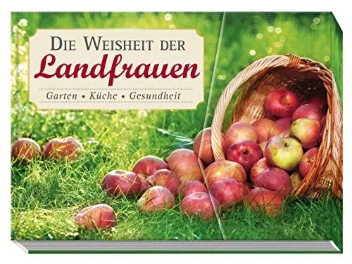 Produktbild: Die Weisheit der Landfrauen: Garten, Küche, Gesundheit