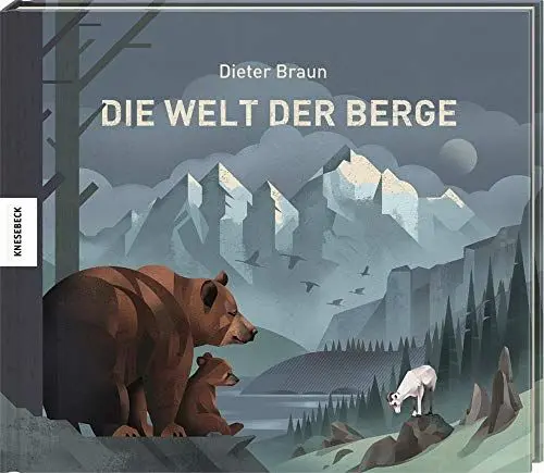 Produktbild: Die Welt der Berge: Ausgezeichnet mit 'Die schönsten deutschen Bücher, Stiftung Buchkunst·· Kinderbuch/Jugendbuch' 2018 und ITB BuchAward·· Reisen mit Kindern 2019