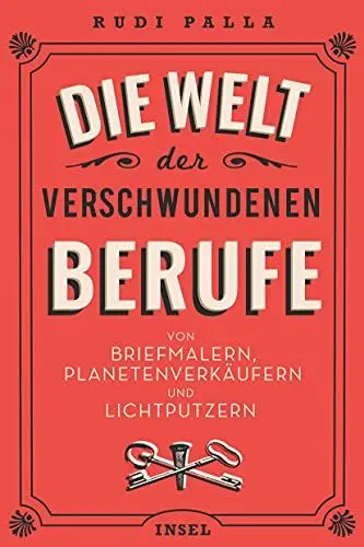 Produktbild: Die Welt der verschwundenen Berufe: Von Briefmalern, Planetenverkäufern und Lichtputzern (insel taschenbuch)