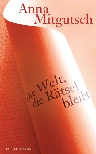 Produktbild: Die Welt, die Rätsel bleibt: Essays über Elias Canetti, Paul Celan, Emily Dickinson, Franz Kafka, Imre Kertesz, Herman Melville, Amos Oz, Sylvia Plath, Rainer Maria Rilke u.v.a.