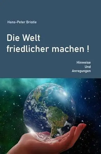 Produktbild: Die Welt friedlicher machen!: Hinweise und Anregungen