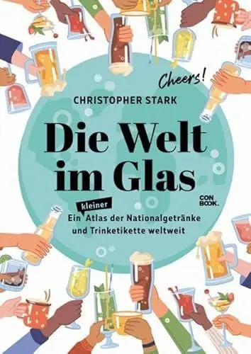 Produktbild: Die Welt im Glas: Ein Atlas der Nationalgetränke und Trinketikette weltweit