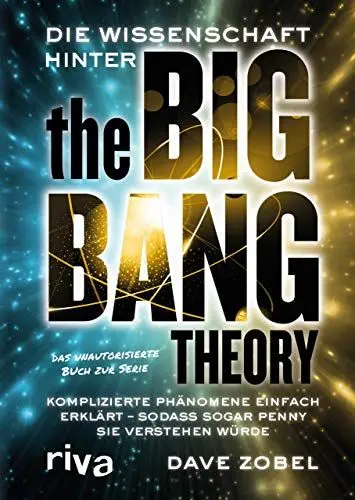 Produktbild: Die Wissenschaft hinter The Big Bang Theory: Komplizierte Phänomene einfach erklärt ― sodass sogar Penny sie verstehen würde