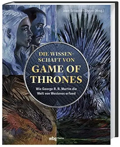 Produktbild: Die Wissenschaft von Game of Thrones: Wie George R. R. Martin die Welt von Westeros erfand
