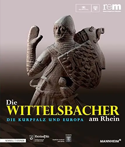 Produktbild: Die Wittelsbacher am Rhein. Die Kurpfalz und Europa: 2 Bände (Publikationen der Reiss-Engelhorn-Museen)