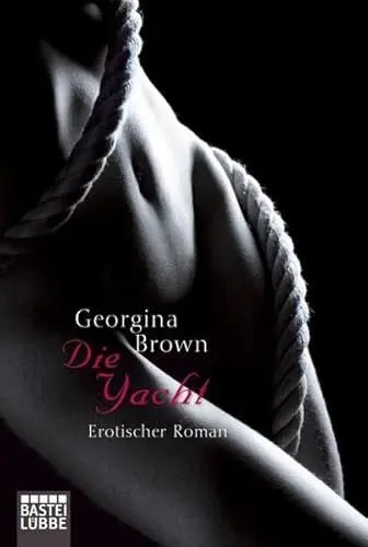 Produktbild: Die Yacht: Erotischer Roman: Erotischer Roman. Deutsche Erstausgabe (Erotik. Bastei Lübbe Taschenbücher)