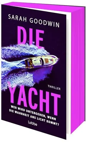 Produktbild: Die Yacht: Wer wird untergehen, wenn die Wahrheit ans Licht kommt?. Thriller